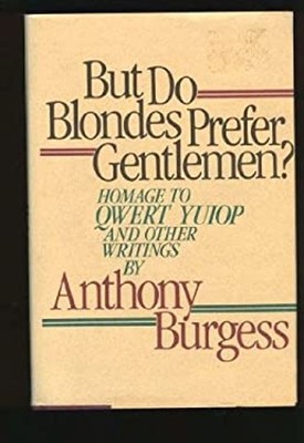 But Do Blondes Prefer Gentlemen? Hardcover Anthony Burgess