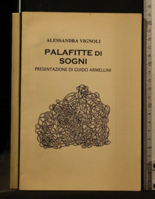 PALAFITTE DI SOGNI. Alessandra Vignoli. Dedica ex dono dell'autrice.