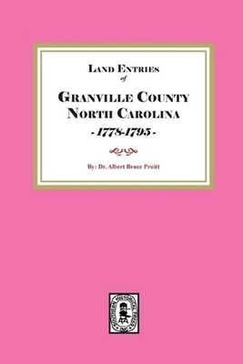 Granville County, North Carolina Land Entries, 1778-1795: Granville Co., NC, 177