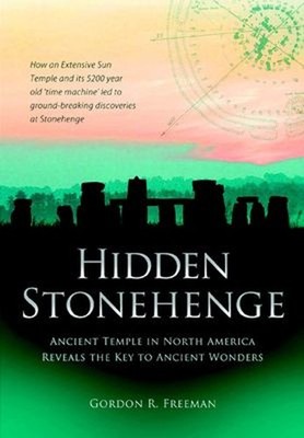 Hidden Stonehenge : Ancient Temple in North America Reveals the K