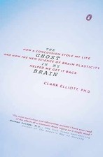 The Ghost in My Brain: How a - Paperback, by Elliott Clark - Very Good q