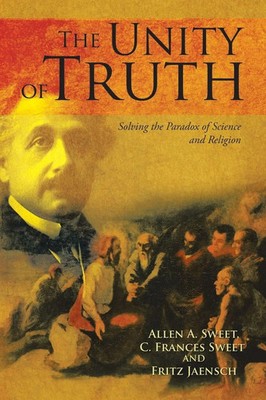 THE UNITY OF TRUTH | Allen A. Sweet | Taschenbuch | Englisch | 2024 | Xlibris US
