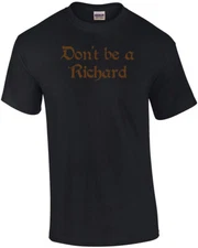 Don't Be A Richard T-shirt