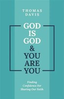 God Is God And You Are You | Finding Confidence For Sharing Our Faith | Davis