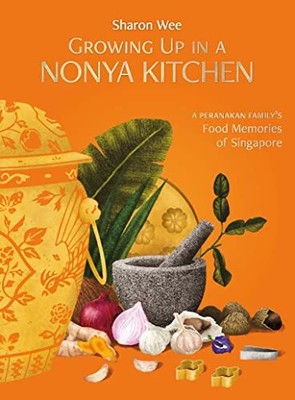 Growing Up In A Nonya Kitchen: A Peranakan Family s Food Memor