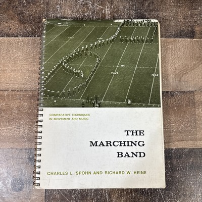 The Marching Band Comparative Techniques In Movement and Music 1969 Spohn Heine