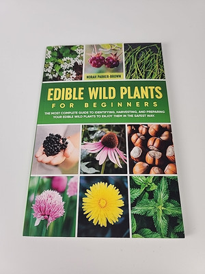 Edible Wild Plants for Beginners: The Most Complete Guide Norah Parker-Brown PB