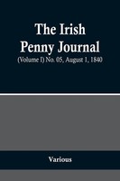 Various | The Irish Penny Journal, (Volume I) No. 05, August 1, 1840 | Buch