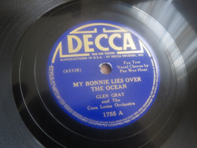Glen Gray & The Casa Loma Orchestra - My Bonnie Lies Over The Ocean / Malady In 