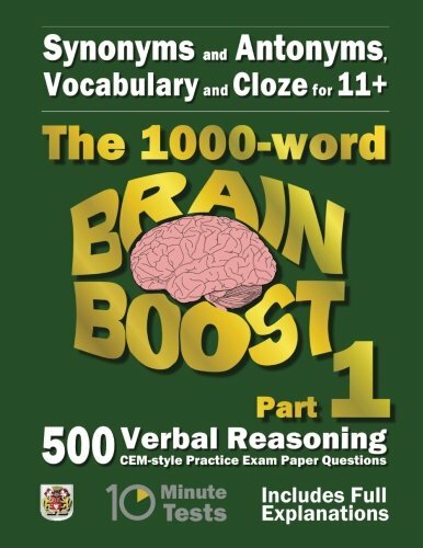 Synonyms and Antonyms, Vocabulary and Cloze: The 1000 Word 11+ Brain Boost Par,