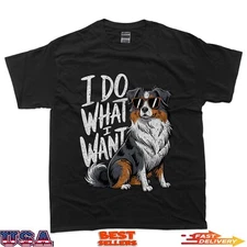 Funny Australian Shepherd Dog Aussie Owner I Do What I Want T-Shirt