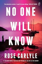 No One Will Know by Rose Carlyle 9781923058125 NEW Free UK Delivery
