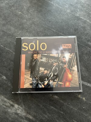 Solo Where Do You Want Me To Put It CD 	Soul, Contemporary R&B