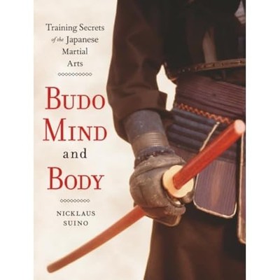 Budo Mind and Body: Training Secrets of the Japanese Ma - Paperback NEW Suino, N