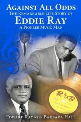 Against All Odds: The Remarkable Life Story of Eddie Ray