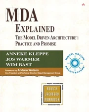 MDA Explained : The Model Driven Architecture - Practice and Prom