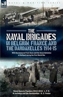 L F R (U. A.) | The Naval Brigades In Belgium, France & The Dardanelles, 1914-15