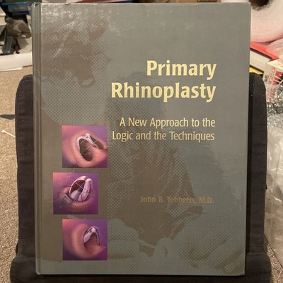 Primary Rhinoplasty New Approach Logic Techniques John Tebbetts 1998 Hardcover