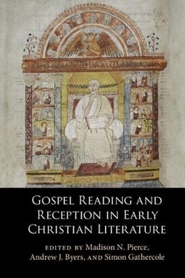 Gospel Reading and Reception in Early Christian Literature by Madison N. Pierce