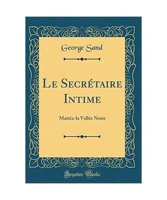 Le Secrétaire Intime: Mattéa-la Vallée Noire [Classic Reprint]: Mattéa-la Va