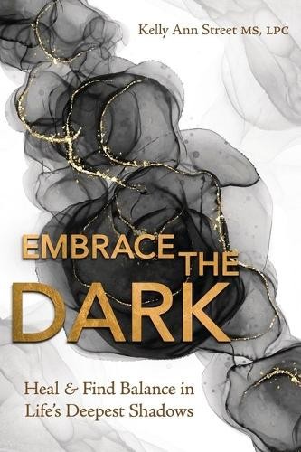 Embrace the Dark by Kelly Ann Street - 9780738782065