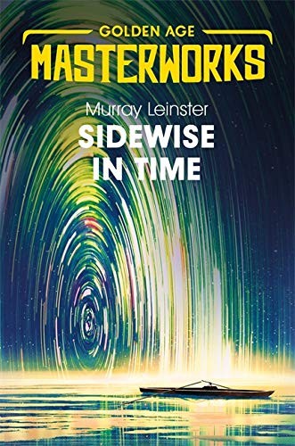 Sidewise in Time (Golden Age Masterworks) - Leinster, Murray