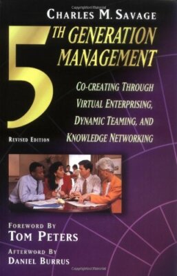 Fifth Generation Management, Second Edition: Dynamic Teaming, Vi