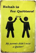 TIN SIGN new 8x12 Rehab funny quitters alcohol liquor bar man cave parents (B39)