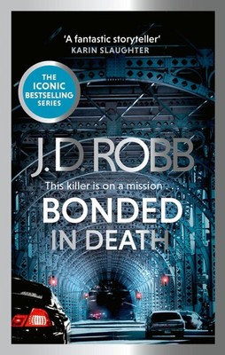 Bonded in Death: An Eve Dallas thriller J. D. Robb