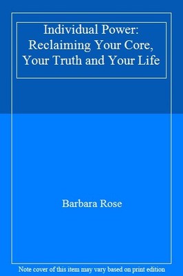 Individual Power: Reclaiming Your Core, Your Truth and Your Life
