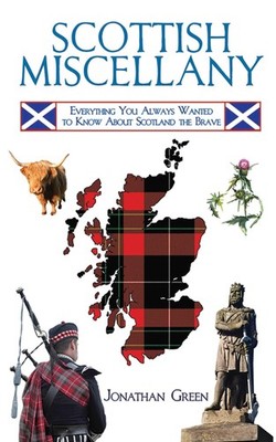 Scottish Miscellany: Everything You Always Wanted to Know About Scotland the...