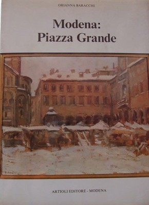 Modena: Piazza Grande. Vorwort von Bruno Urbini.
