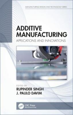 Additive Manufacturing : Applications and Innovations, Hardcover by Singh, Ru...
