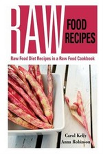 Raw Food Recipes: Raw Food Diet Recipes in a Raw Food Cookbook (Paperback or Sof