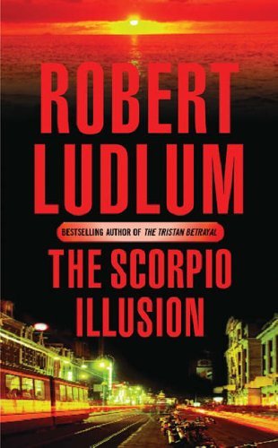 The Scorpio Illusion By Robert Ludlum. 9780752858470