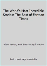 The World's Most Incredible Stories: The Best of Fortean Times