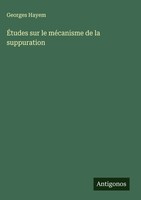 Georges Hayem | ÉTudes Sur Le MéCanisme De La Suppuration | Buch | FranzöSisch