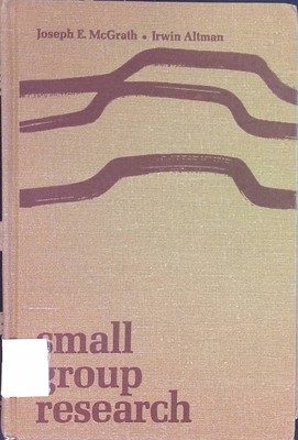 Small Group Research: A Synthesis and Critique of the Field McGrath, Joseph E.  