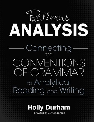 Patterns of Analysis: Connecting the Conventions of Grammar to Analytical Readin