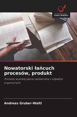 Nowatorski acuch procesów, produkt | Andreas Gruber-Waltl | polnisch