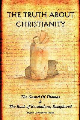 The Truth about Christianity: The Gospel of Thomas & the Book of Revelations,...