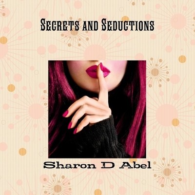 Sharon D. Abel Secrets and Seductions (Taschenbuch)
