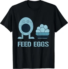 Feed Eggs I think You Should Leave T-Shirt