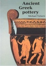 Ancient Greek Pottery (Ashmolean Handbooks S.) by Michael Vickers Paperback The