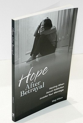 Hope After Betrayal: Healing When Sexual Addiction Invades Your Marriage By Meg