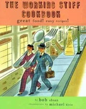 The Working Stiff Cookbook: Great Food Easy Recipes By Sloan, Bob - ACCEPTABLE
