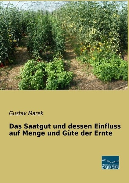 Das Saatgut Und Dessen Einfluss Auf Menge Und GüTe Der Ernte Gustav Marek-image