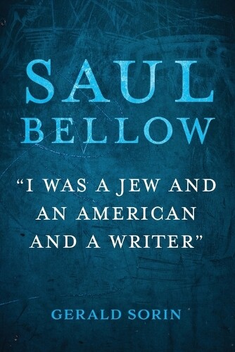 Gerald Sorin Saul Bellow (Tascabile) Modern Jewish Experience