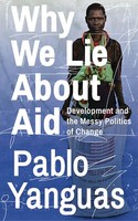 Pablo Yanguas / Why We Lie About Aid9781783609338