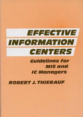 Effektive Informationszentren: Richtlinien für MIS- und IC-Manager von Robert J. T